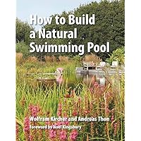 How to Build a Natural Swimming Pool