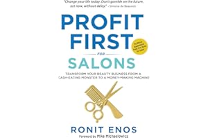 Profit First for Salons: Transform Your Beauty Business from a Cash-Eating Monster to a Money-Making Machine