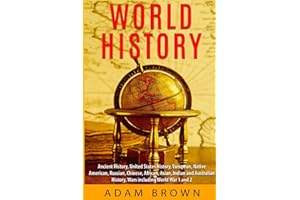 World History: Ancient History, United States History, European, Native American, Russian, Chinese, Asian, Indian and Australian History, Wars including World War 1 and 2