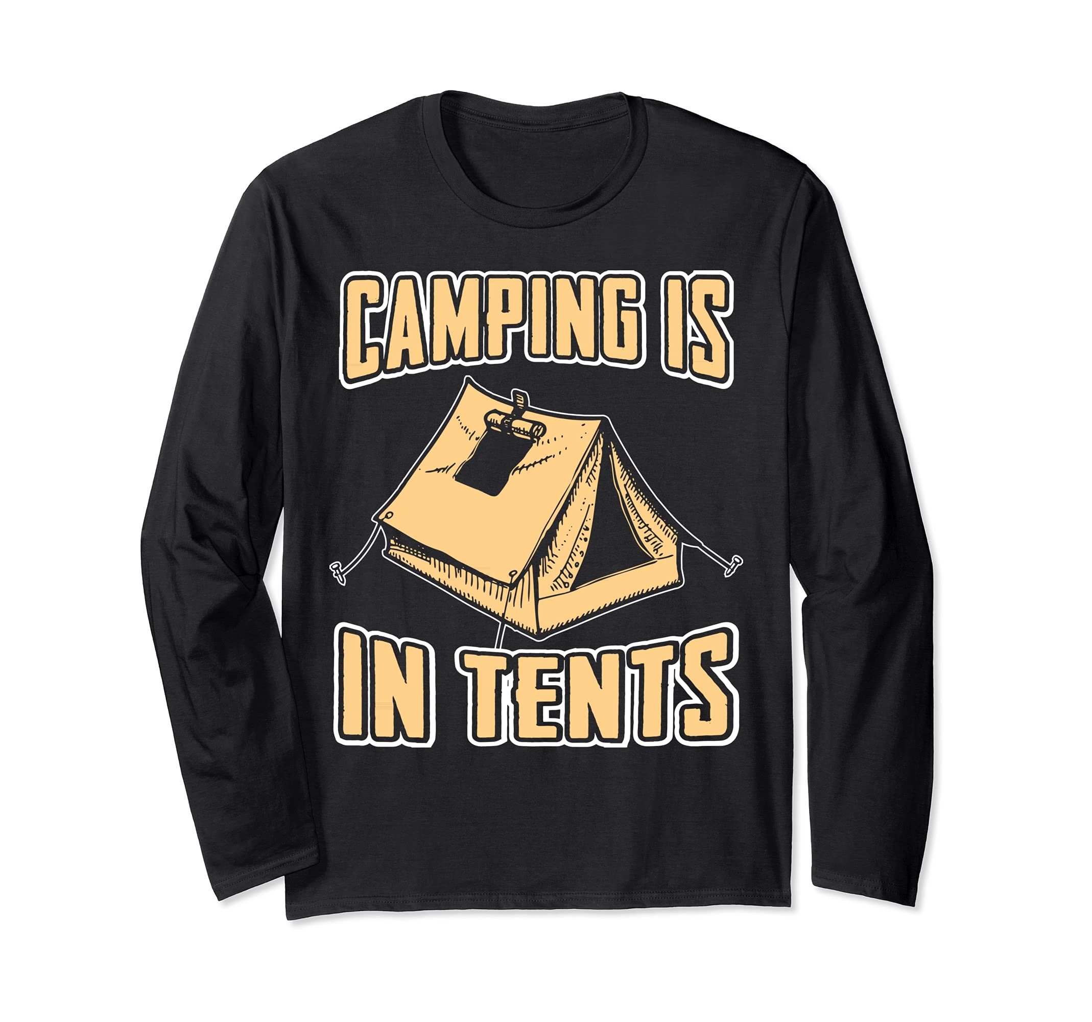 Camping Is In Tents - Camping Design Long Sleeve T-Shirt