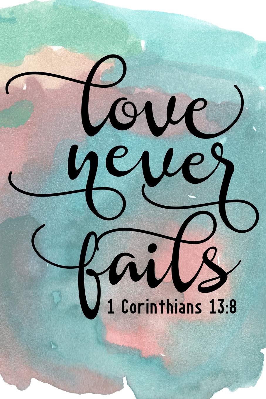 Love Never Fails 1 Corinthians 13 8 Sermon Journal Workbook 6x9 Christian Bible Scripture Llc Beyond The Pen 9781704722481 Amazon Com Books Love Never Fails 1 Corinthians 13 8 Sermon Journal Workbook 6x9 Christian Bible Scripture Llc Beyond The Pen 9781704722481 Amazon Com Books