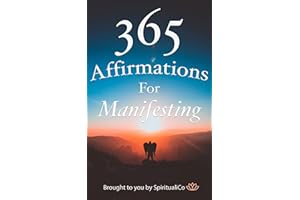 365 Affirmations For Manifesting: A Year of daily inspirational thoughts for attracting money, love, health, and confidence u