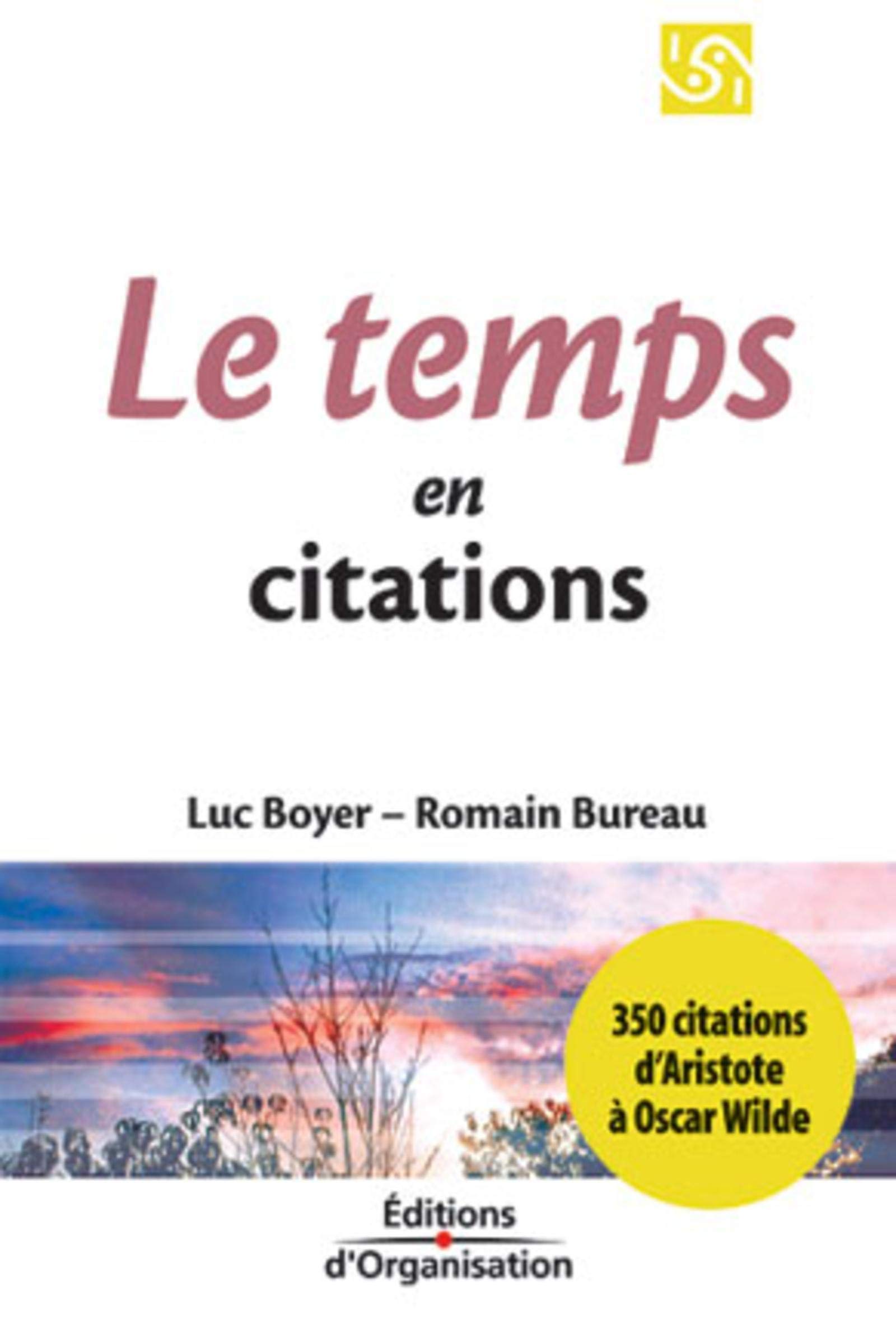 Le Temps En 350 Citations 350 Citations D Aristote A Oscar Wilde Boyer Luc Bureau Romain Amazon Com Books