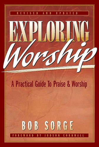 Download Exploring Worship SECOND EDITION: A Practical Guide to Praise & Worship (English Edition) PDF