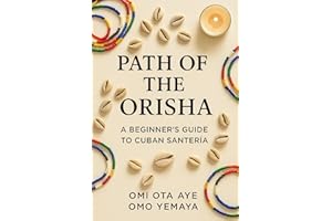 PATH OF ORISHA A Beginner’s Guide to Cuban Santería