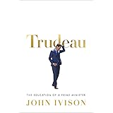 Trudeau: The Education of a Prime Minister