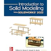Introduction to Solid Modeling Using SOLIDWORKS