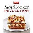 Slow Cooker Revolution: One Test Kitchen. 30 Slow Cookers. 200 Amazing Recipes.