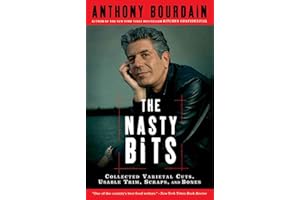 The Nasty Bits: Collected Varietal Cuts, Usable Trim, Scraps, and Bones