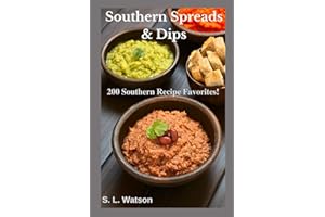 Southern Spreads & Dips: 200 Southern Recipe Favorites! (Southern Cooking Recipes)