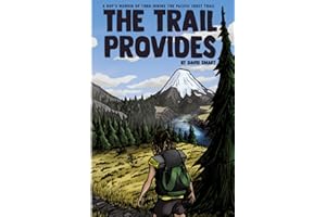 The Trail Provides: A Boy's Memoir of Thru-Hiking the Pacific Crest Trail