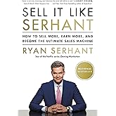 Sell It Like Serhant: How to Sell More, Earn More, and Become the Ultimate Sales Machine