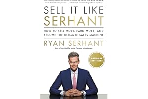 Sell It Like Serhant: How to Sell More, Earn More, and Become the Ultimate Sales Machine
