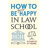 How to Be Sort of Happy in Law School