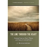 The Line Through the Heart: Natural Law as Fact, Theory, and Sign of Contradiction