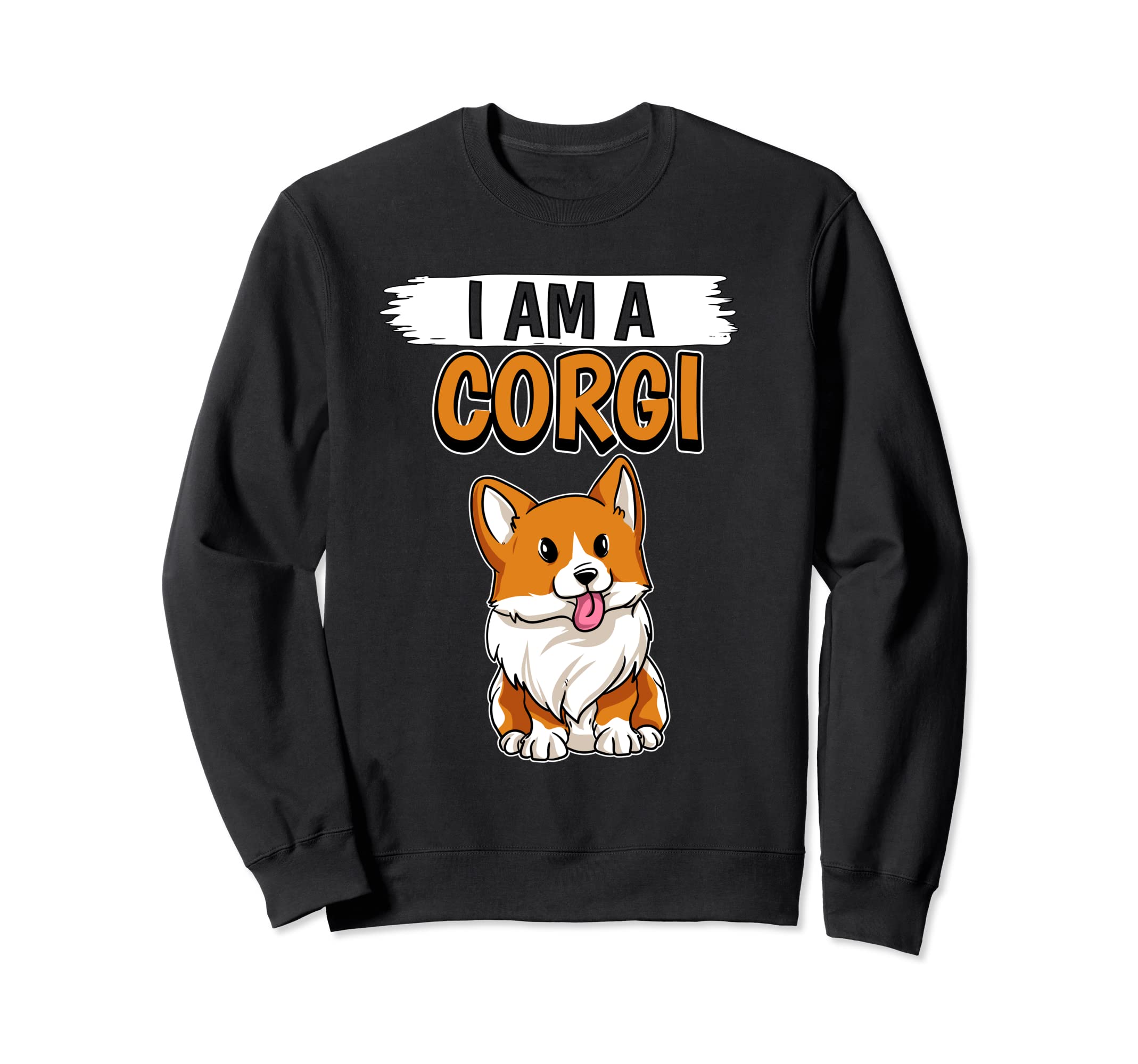 Corgi Quote I Am A Corgi Sweatshirt