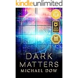 Dark Matters: A Science Fiction Thriller (Dark Matters Trilogy Book 1)