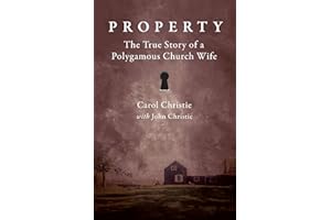Property: The True Story of a Polygamous Church Wife