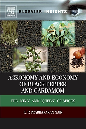 Download Agronomy and Economy of Black Pepper and Cardamom: The “King” and “Queen” of Spices (Elsevier Insights) (English Edition) PDF