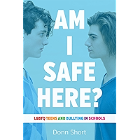 Am I Safe Here?: LGBTQ Teens and Bullying in Schools book cover