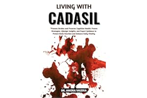 Living With CADASIL: Prevent Strokes and Preserve Cognitive Health: Proven Strategies, Lifestyle Insights, and Expert Guidanc