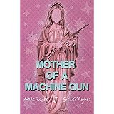 Mother of a Machine Gun