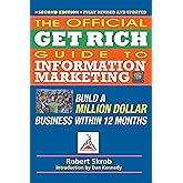 Official Get Rich Guide to Information Marketing: Build a Million Dollar Business Within 12 Months