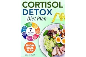 The Cortisol Detox Diet Plan: Free Your Body in 28-Days From Bad Stress and Stubborn Fat. A Proven Method to Regain Your Vita