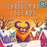 Christmas Legends from Around the World: Uncovering the Characters and Myths That Make Christmas Special Worldwide – From Krampus to Lesser-Known Legends (Little Curious Minds)
