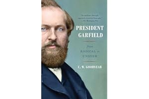 President Garfield: From Radical to Unifier