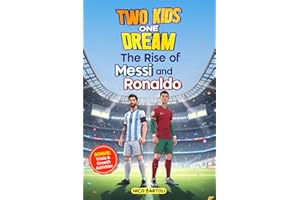 Soccer Books For Kids 8-12: Two Kids One Dream The Rise of Messi and Ronaldo: Build confidence, resilience and a growth mindset through the inspiring stories of two true football legends