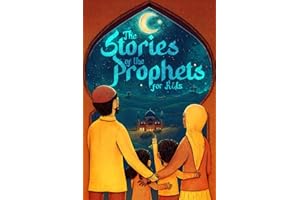 The stories of the prophets for kids: 40 child-friendly stories for the whole family from the majestic quran and islam (Collection - islamic books) (Islamic books - Islam Way)