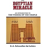 The Egyptian Miracle: An Introduction to the Wisdom of the Temple