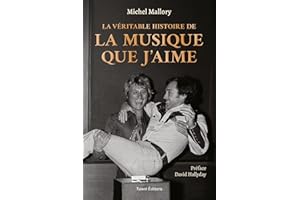 Michel Mallory, La véritable histoire de La musique que j'aime (French Edition)