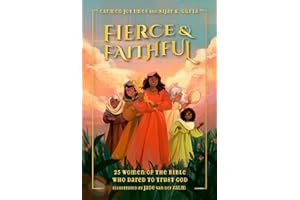 Fierce and Faithful: 25 Women of the Bible Who Dared to Trust God