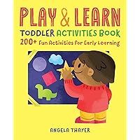 Play & Learn Toddler Activities Book: 200+ Fun Activities for Early Learning