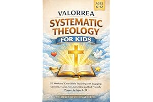 Valorrea Systematic Theology For Kids: 52 Weeks of Clear Bible Teaching with Engaging Lessons, Hands-On Activities, and Kid-F