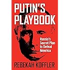 Putin's Playbook: Russia's Secret Plan to Defeat America