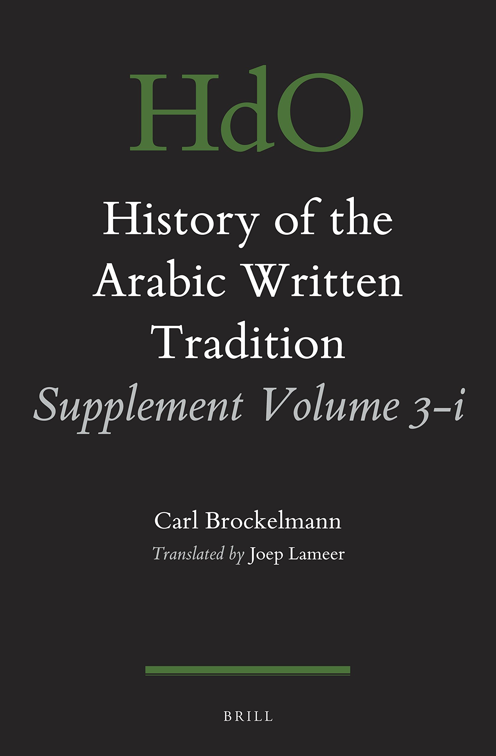 History Of The Arabic Written Tradition 117 5 Handbook Of Oriental Studies Section One The Near And Middle East History Of The Arabic Written Tradition Brockelmann Carl Lameer Joep Amazon In Books