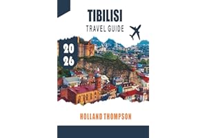 TIBILISI TRAVEL GUIDE 2026: Explore Historic Streets, Thermal Baths, and Local Cuisine in Georgia’s Capital