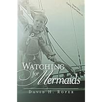 Watching for Mermaids: Roper, David H.: 9780615547640: Amazon.com ...