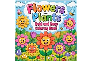 Flowers and Plants Bold and Easy Coloring Book: Easy and Adorable Floral Designs for Kids Ages 2-6 (Bold and Easy Coloring Book Collection for Kids)