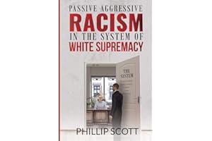 Passive Aggressive Racism In The System of White Supremacy