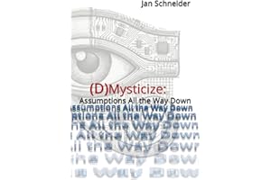 (D)Mysticize: Assumptions All the Way Down
