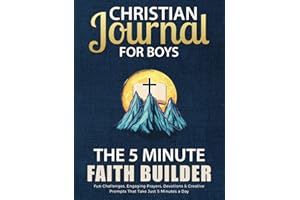 Christian Journal for Boys The 5-Minute FAITH BUILDER: Fun Challenges, Engaging Prayers, Devotions & Creative Prompts That Take Just 5 Minutes a Day