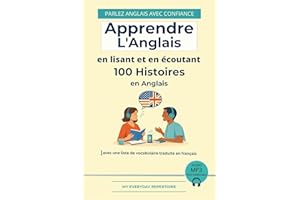 Apprendre l'anglais- en lisant et en écoutant: plus de 100 histoires en Anglais avec liste de vocabulaire traduit en Français