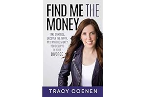 Find Me The Money: Take Control, Uncover the Truth, and Win the Money You Deserve in Your Divorce