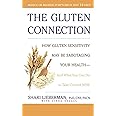 The Gluten Connection: How Gluten Sensitivity May Be Sabotaging Your Health - And What You Can Do to Take Control Now