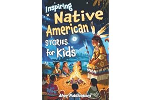 Inspiring Native American Stories for Kids: Captivating Tales of Tradition, Wisdom, and Resilience to Nurture Cultural Appreciation and Empathy (Through Time for Young Readers)
