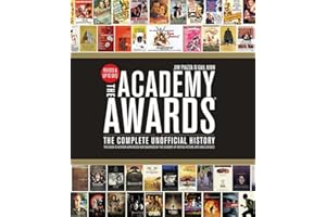 Academy Awards®: The Complete Unofficial History -- Revised and Up-To-Date